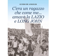 C'era un ragazzo che come me...amava la Lazio e Long John