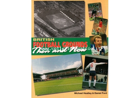 British Football Grounds Then and Now