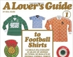 A Lover's Guide to Football Shirts