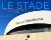 Le stade passionnément 1937-2017