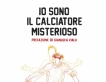 Io sono il calciatore misterioso