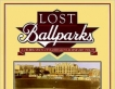 Lost Ballparks: A Celebration of Baseball's Legendary Fields