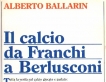 Il calcio da Franchi a Berlusconi